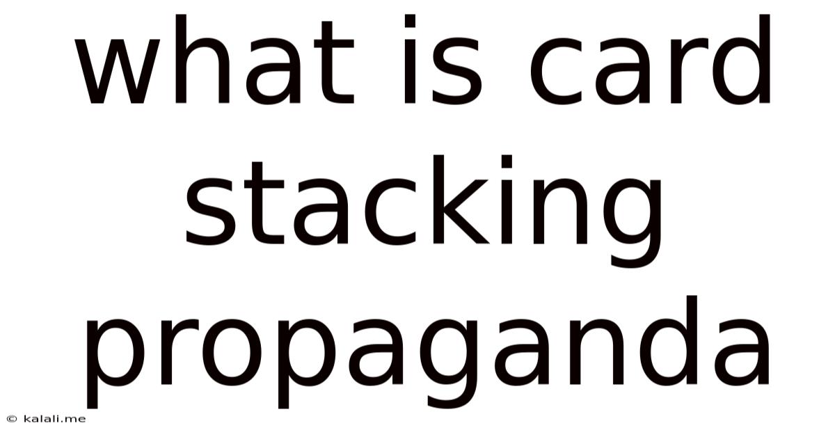 What Is Card Stacking Propaganda