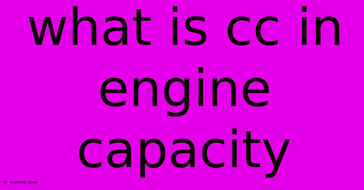 What Is Cc In Engine Capacity
