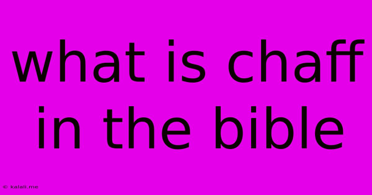 What Is Chaff In The Bible