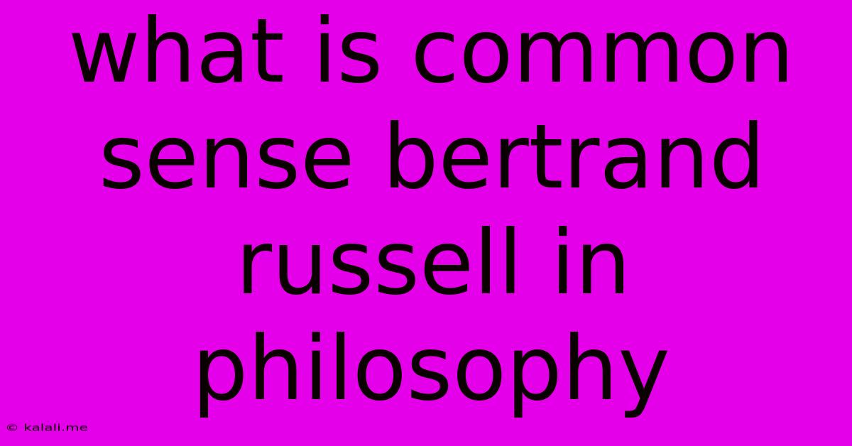 What Is Common Sense Bertrand Russell In Philosophy