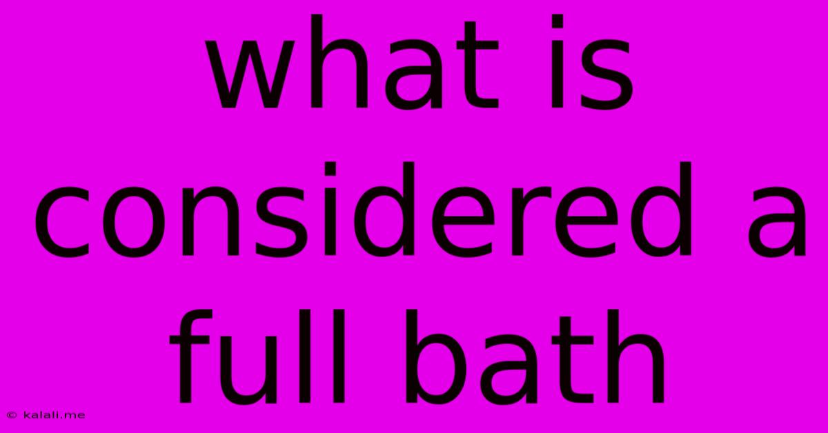 What Is Considered A Full Bath