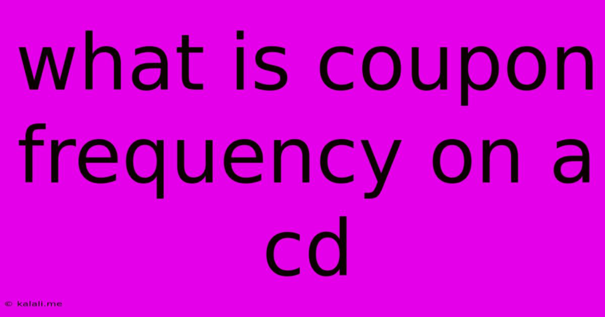 What Is Coupon Frequency On A Cd