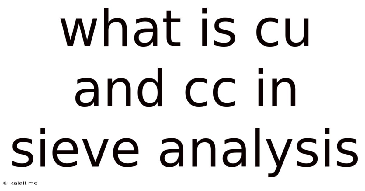 What Is Cu And Cc In Sieve Analysis