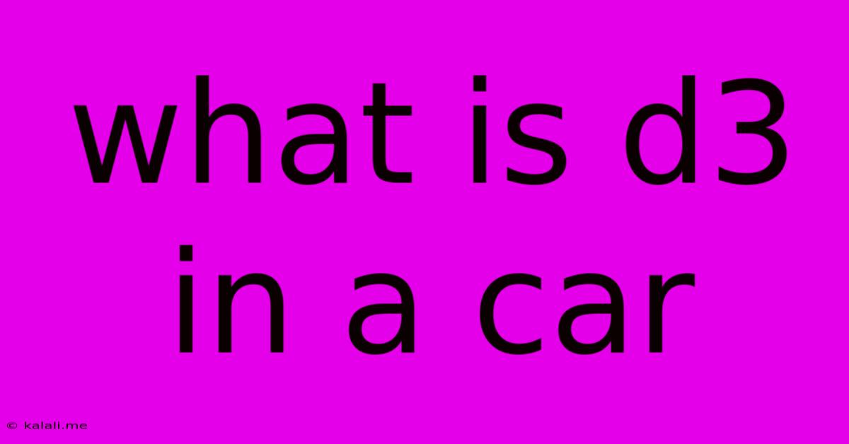What Is D3 In A Car