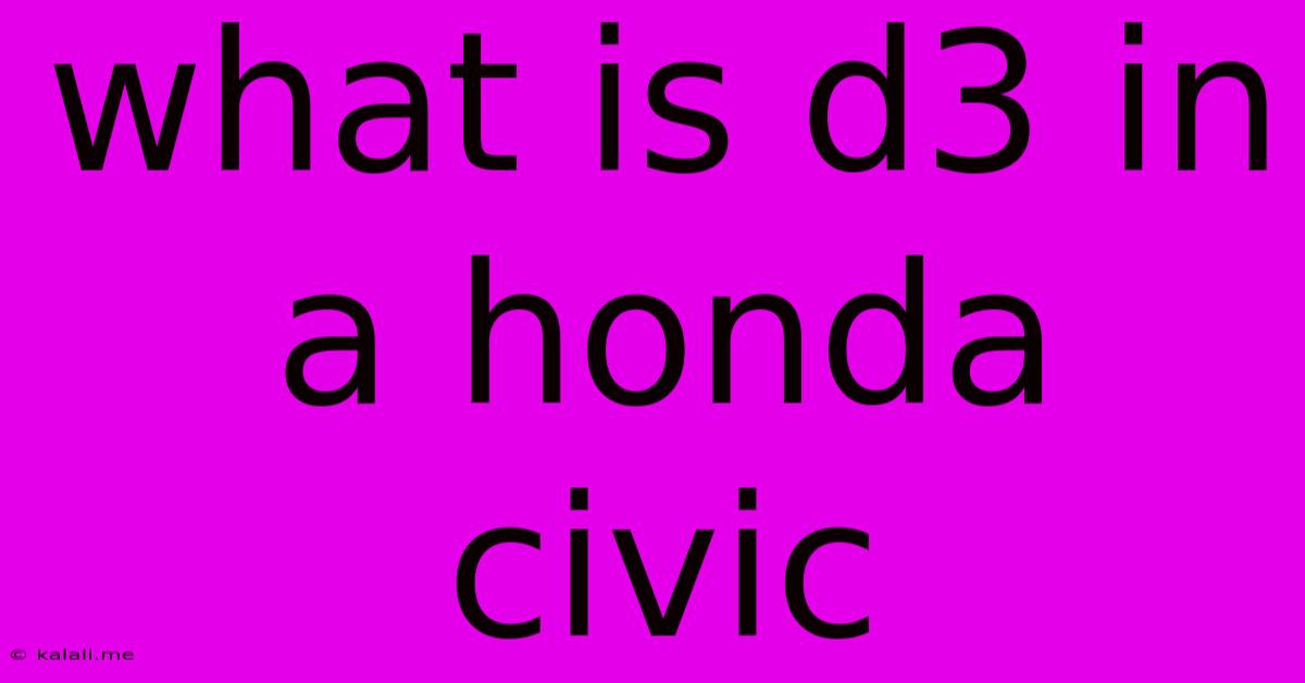 What Is D3 In A Honda Civic