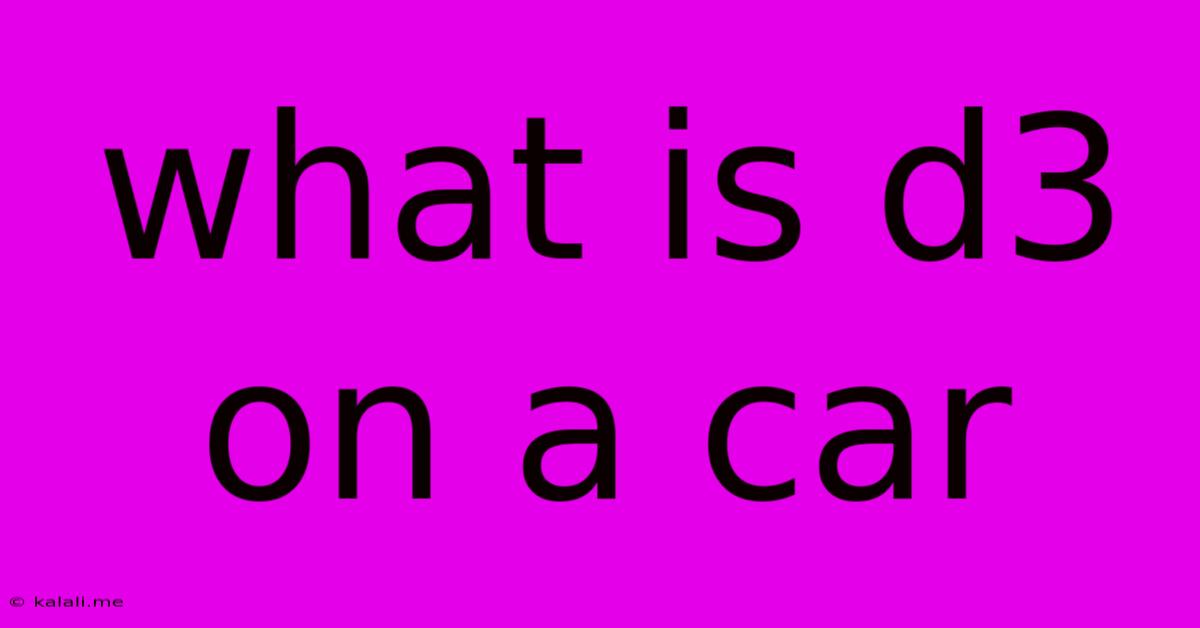 What Is D3 On A Car