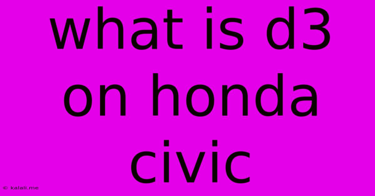 What Is D3 On Honda Civic