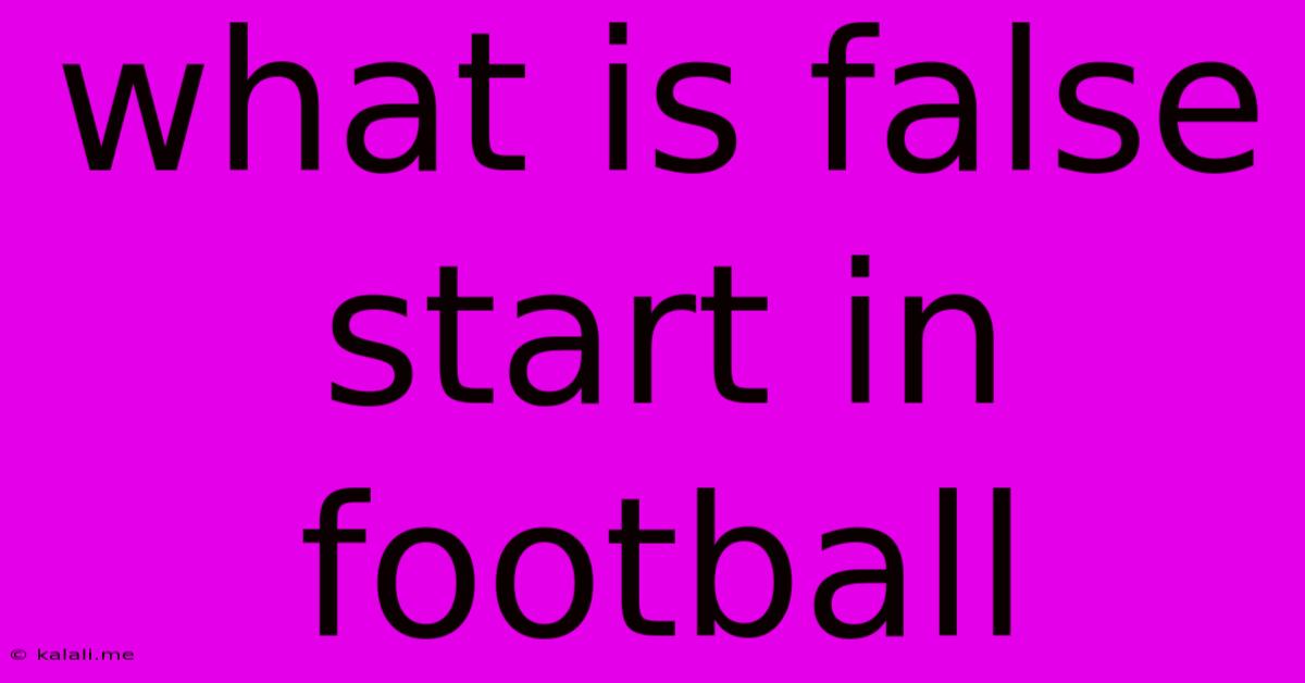 What Is False Start In Football