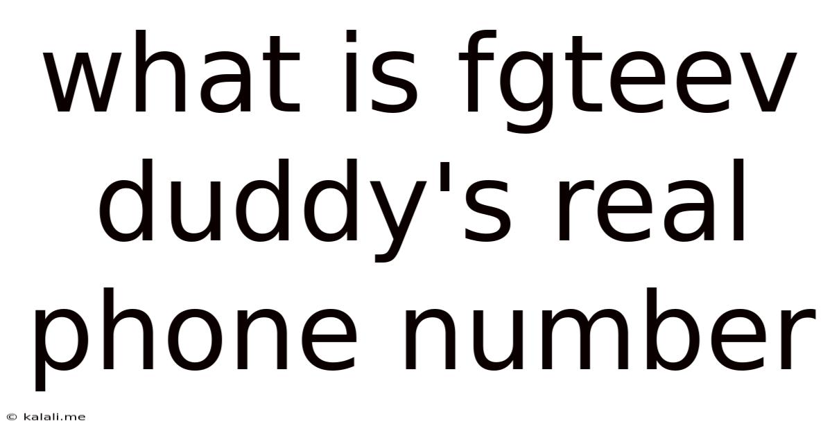 What Is Fgteev Duddy's Real Phone Number
