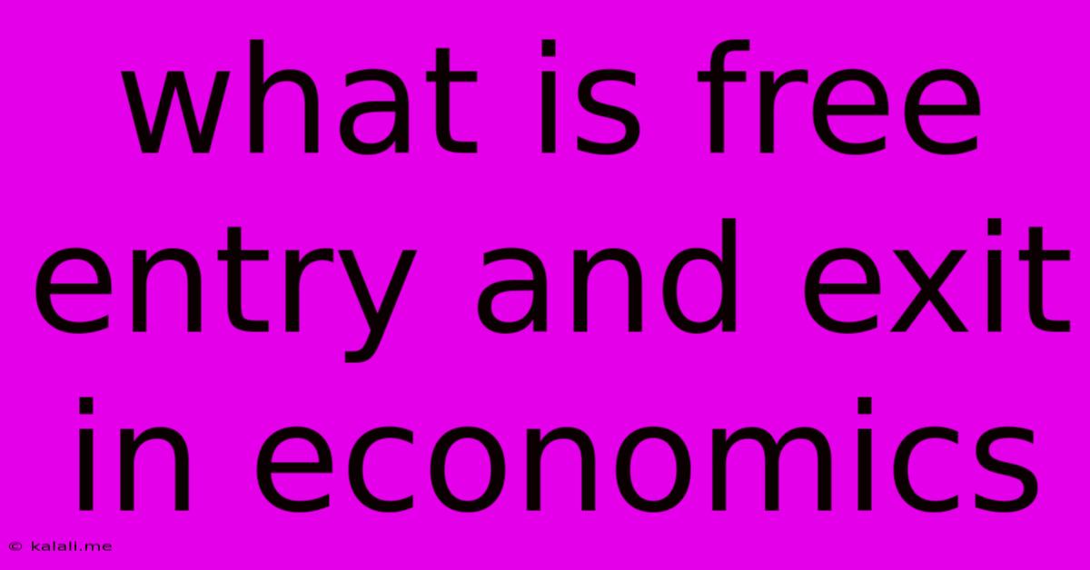 What Is Free Entry And Exit In Economics