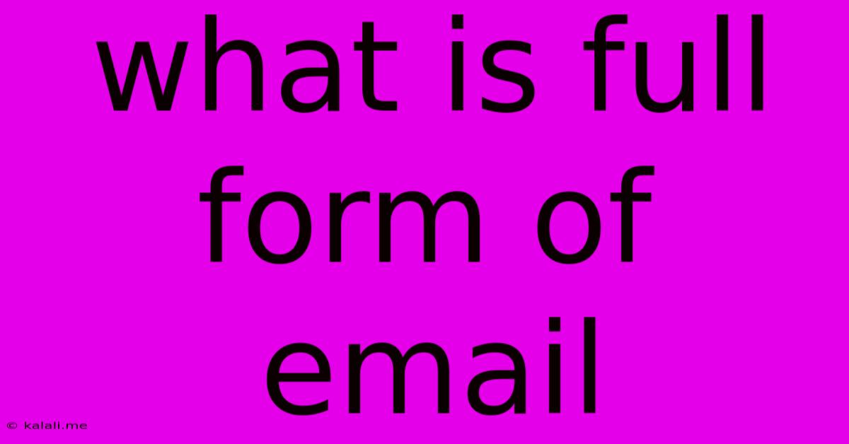 What Is Full Form Of Email