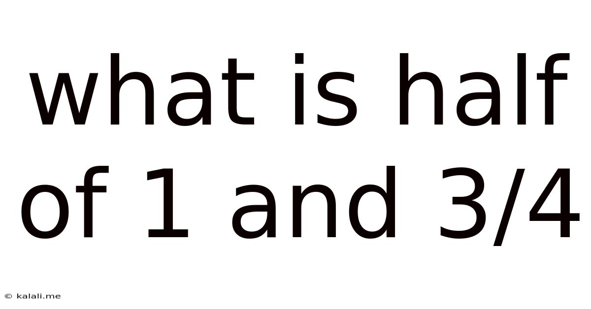 What Is Half Of 1 And 3/4