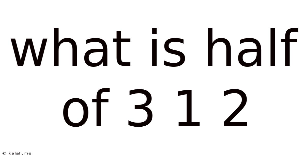 What Is Half Of 3 1 2