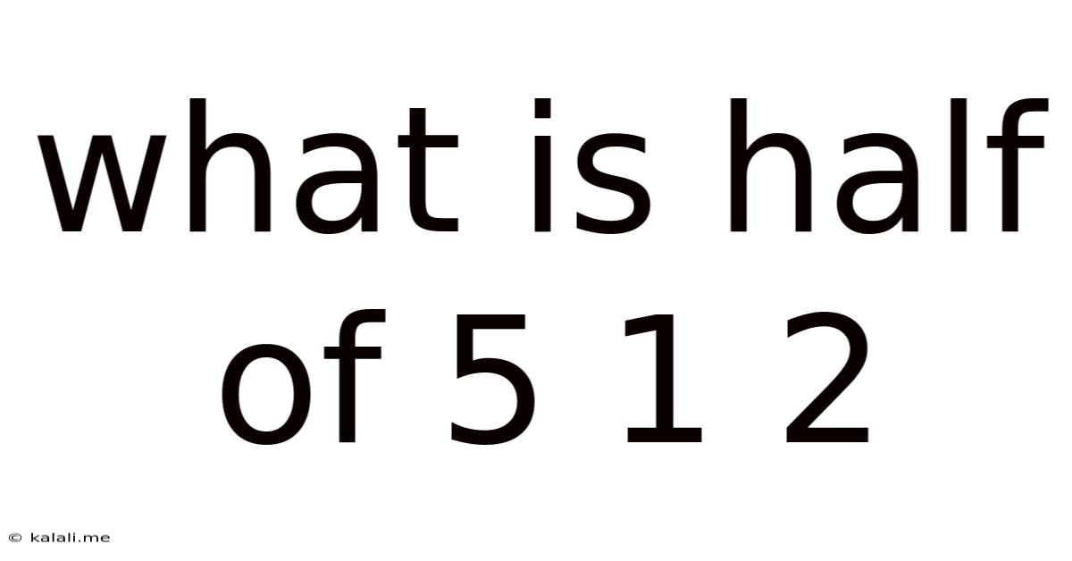 What Is Half Of 5 1 2