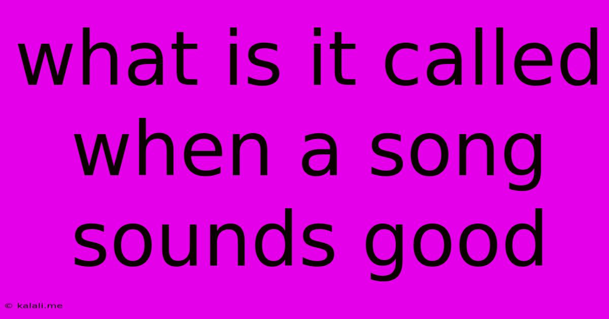 What Is It Called When A Song Sounds Good