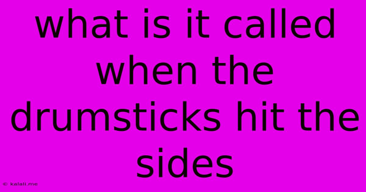 What Is It Called When The Drumsticks Hit The Sides