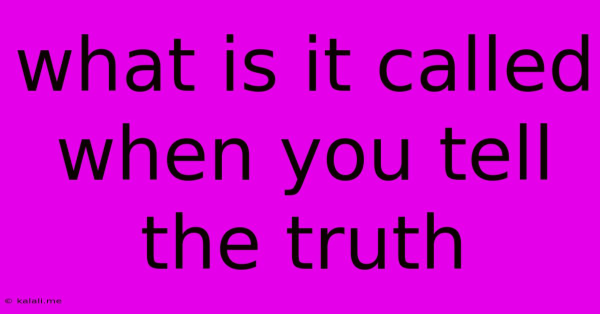 What Is It Called When You Tell The Truth
