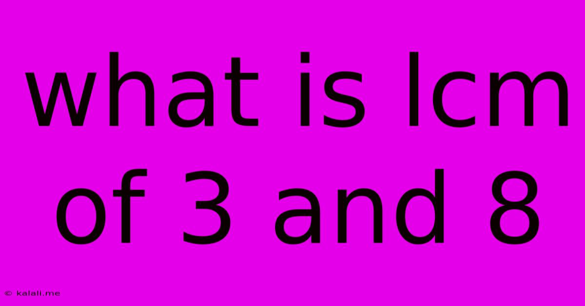 What Is Lcm Of 3 And 8