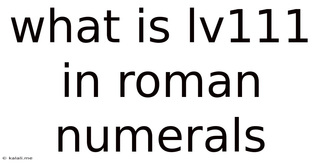 What Is Lv111 In Roman Numerals