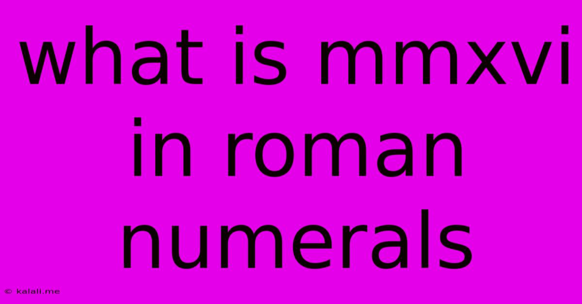 What Is Mmxvi In Roman Numerals