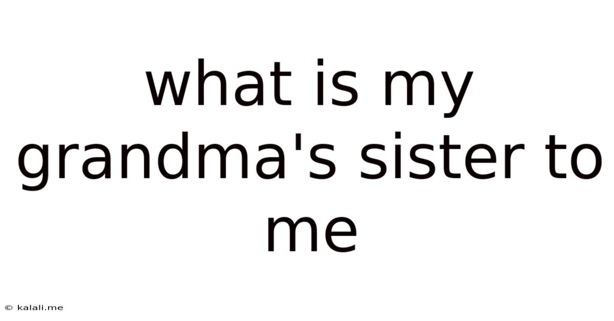 What Is My Grandma's Sister To Me