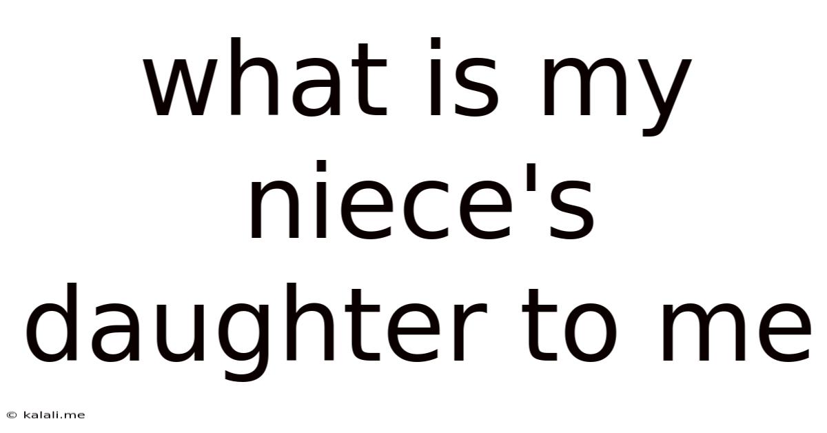 What Is My Niece's Daughter To Me