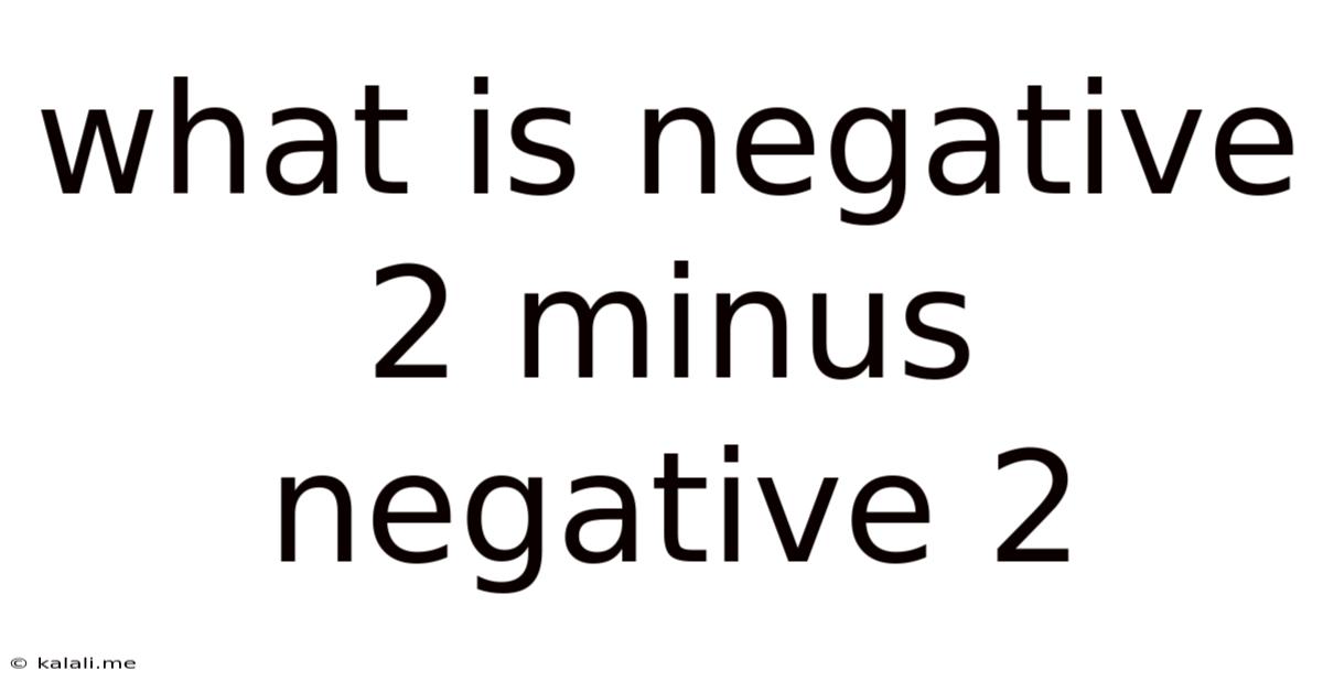 What Is Negative 2 Minus Negative 2