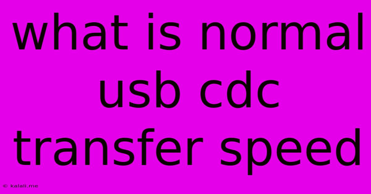 What Is Normal Usb Cdc Transfer Speed
