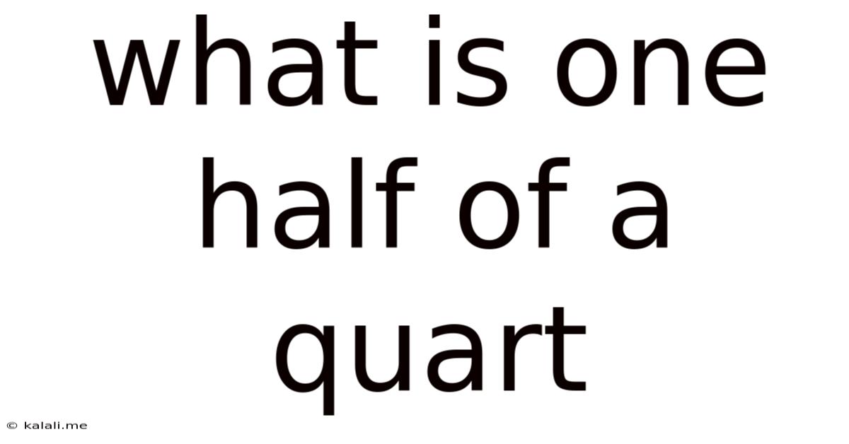 What Is One Half Of A Quart