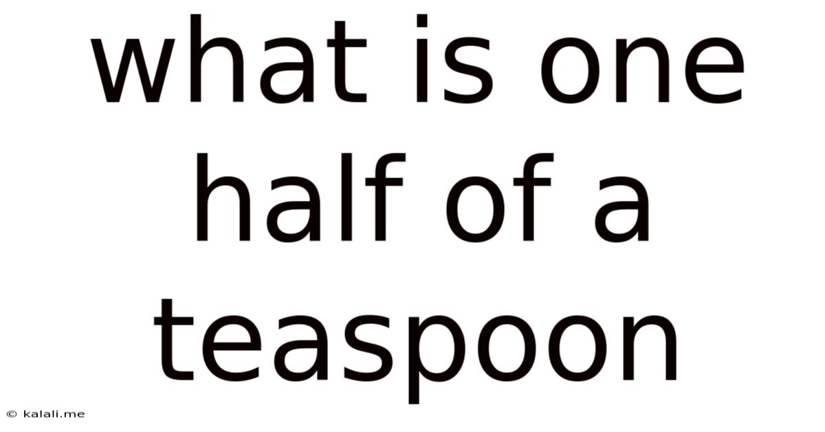 What Is One Half Of A Teaspoon