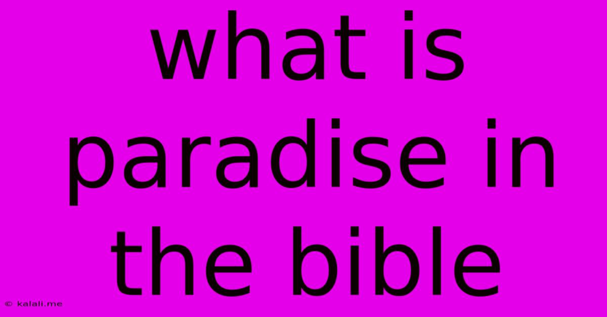 What Is Paradise In The Bible