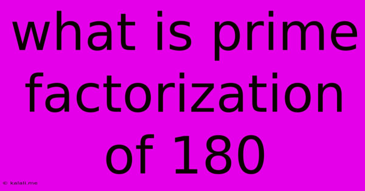 What Is Prime Factorization Of 180