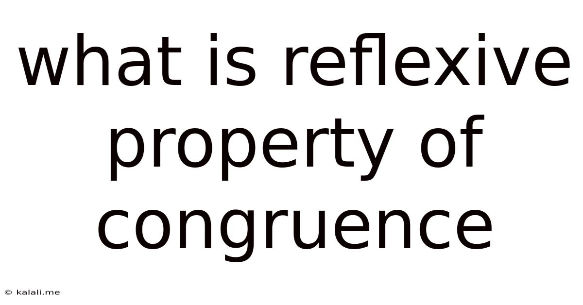 What Is Reflexive Property Of Congruence