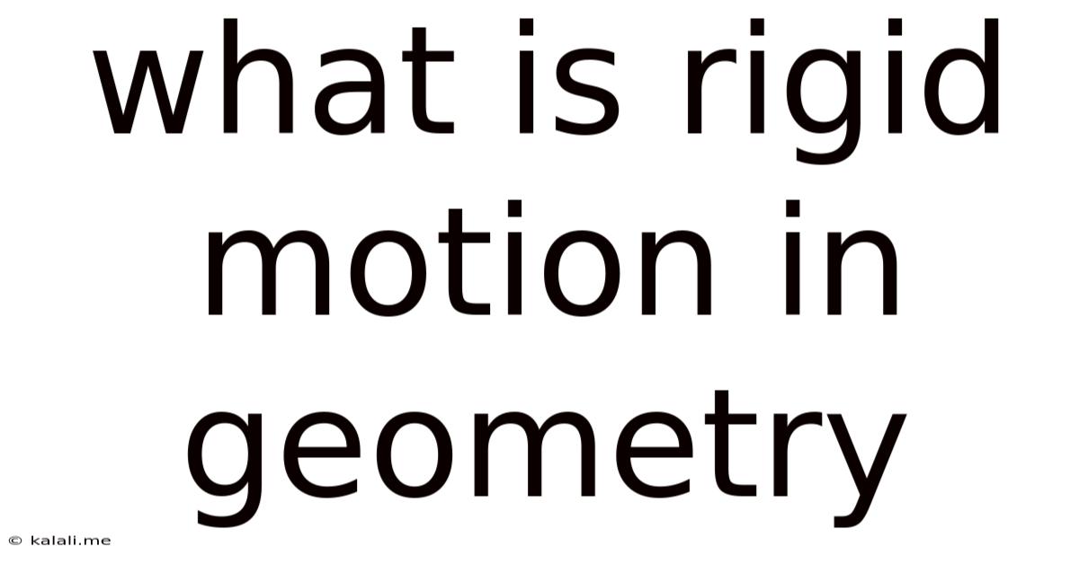 What Is Rigid Motion In Geometry