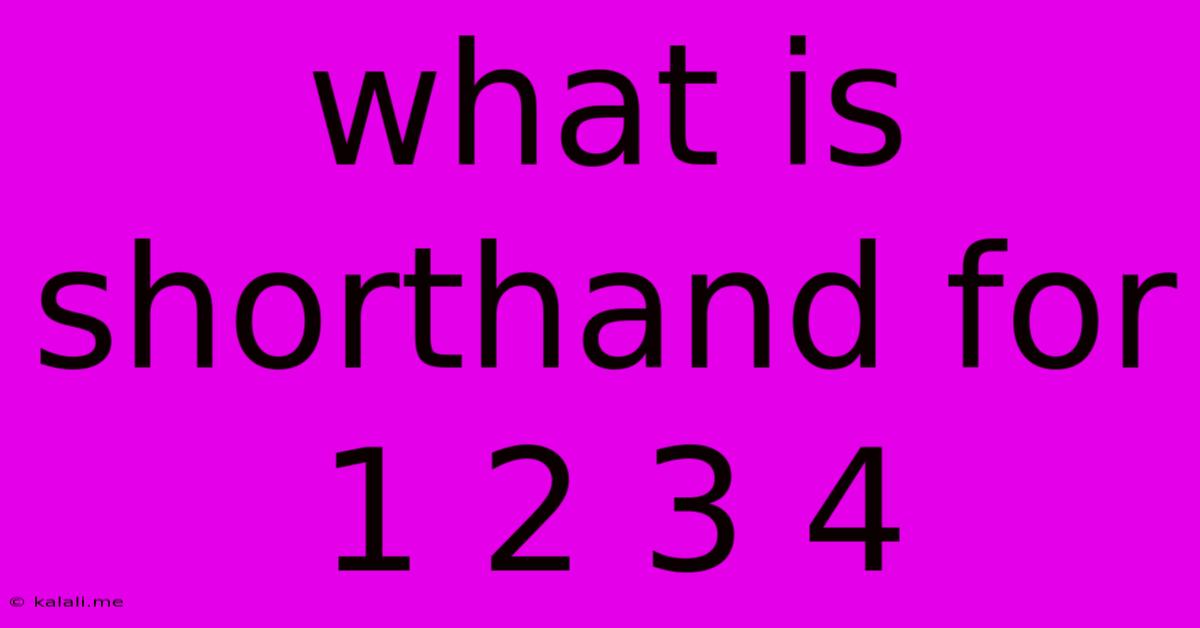 What Is Shorthand For 1 2 3 4