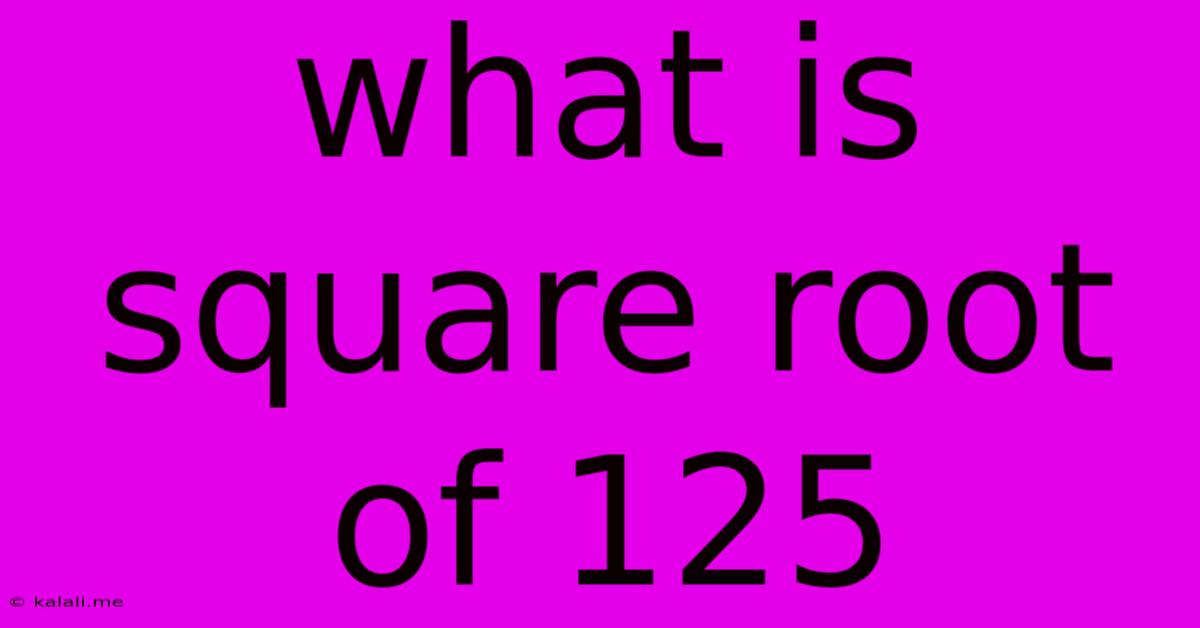 What Is Square Root Of 125