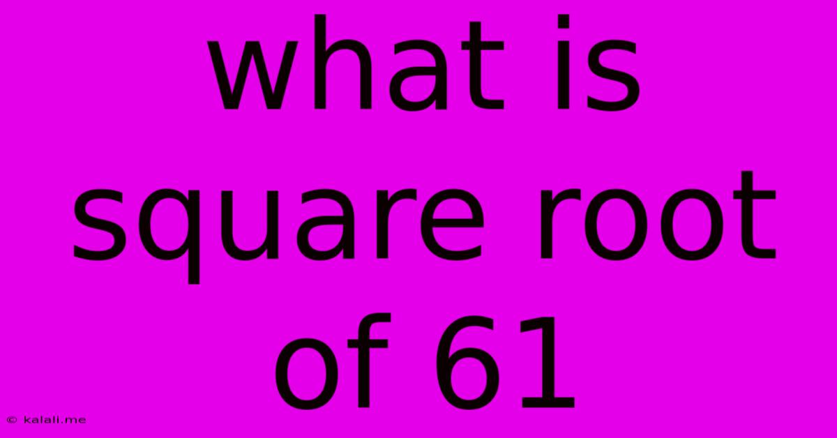 What Is Square Root Of 61
