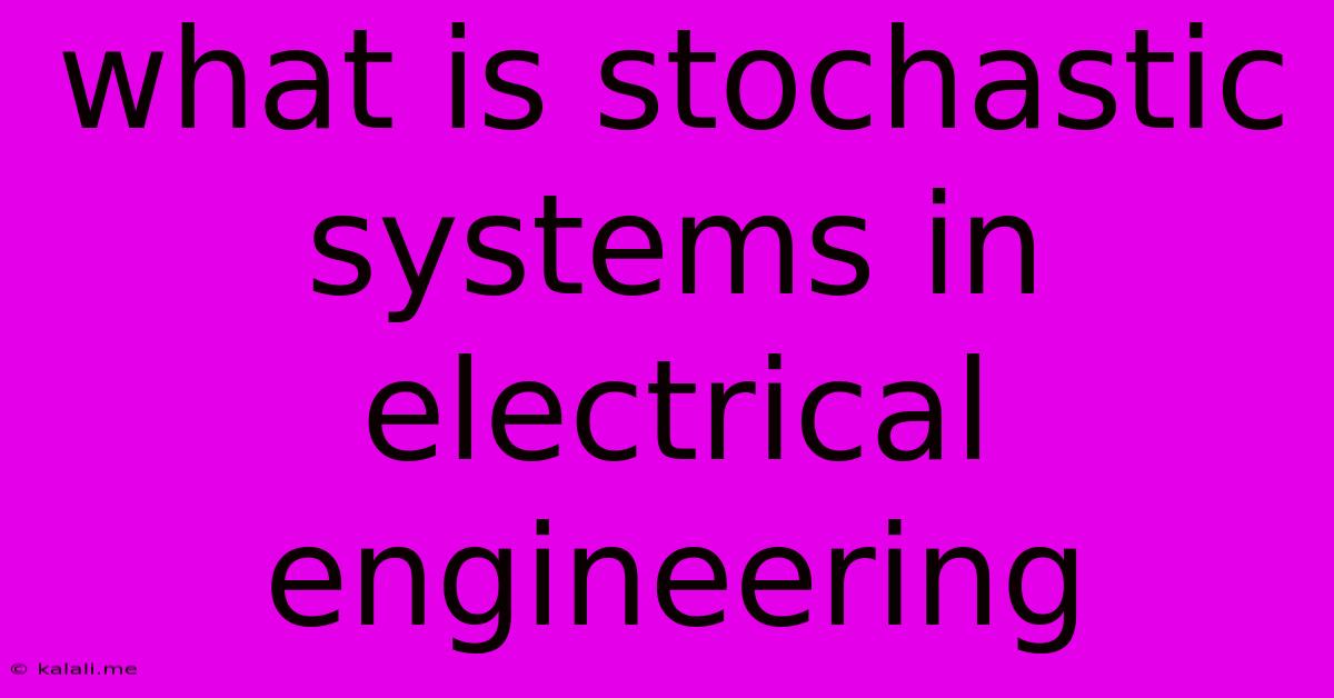 What Is Stochastic Systems In Electrical Engineering