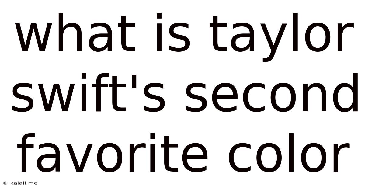 What Is Taylor Swift's Second Favorite Color