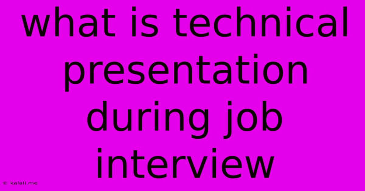 What Is Technical Presentation During Job Interview