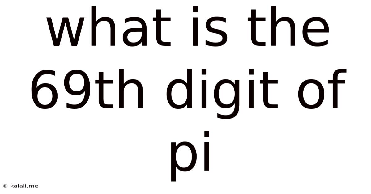 What Is The 69th Digit Of Pi