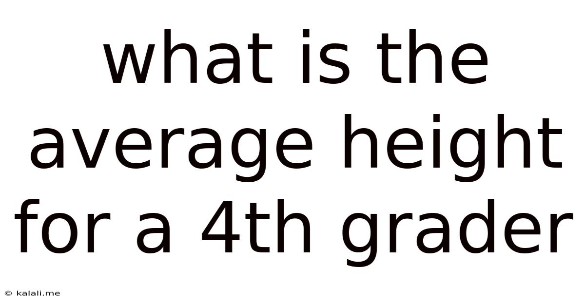 What Is The Average Height For A 4th Grader