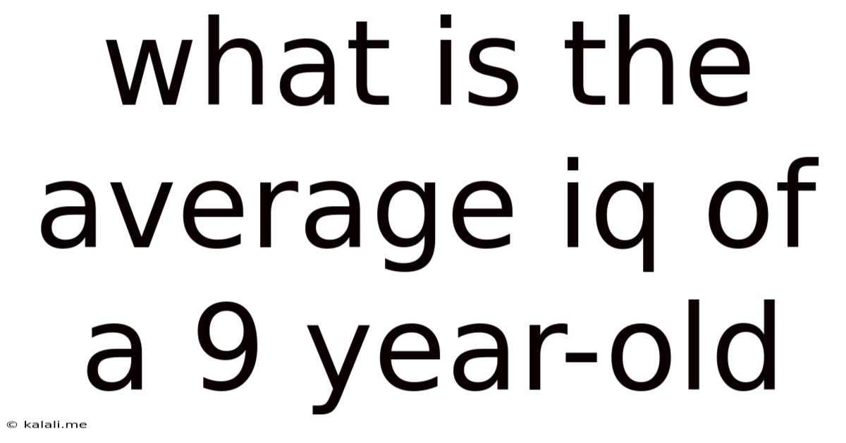What Is The Average Iq Of A 9 Year-old