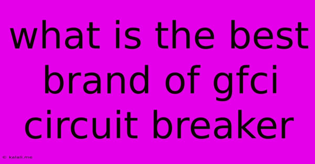 What Is The Best Brand Of Gfci Circuit Breaker