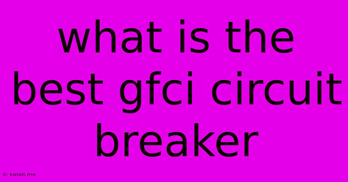 What Is The Best Gfci Circuit Breaker