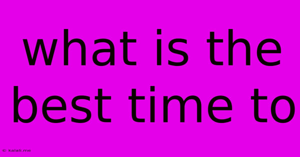 What Is The Best Time To