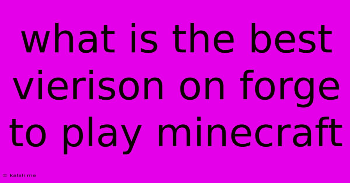 What Is The Best Vierison On Forge To Play Minecraft