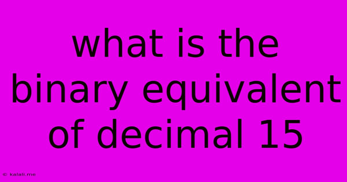 What Is The Binary Equivalent Of Decimal 15