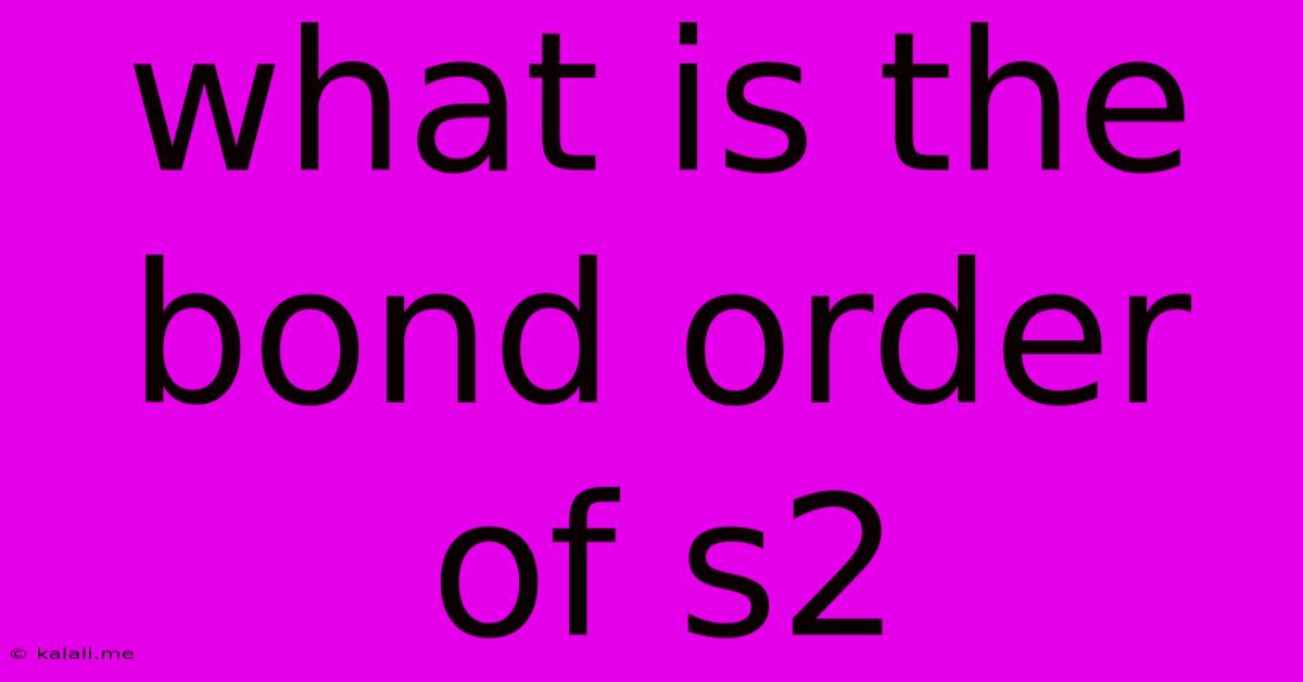 What Is The Bond Order Of S2
