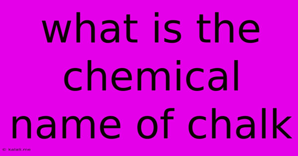 What Is The Chemical Name Of Chalk